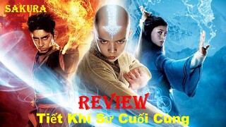 REVIEW PHIM TIẾT KHÍ SƯ CUỐI CÙNG || THE LAST AIRBENDER || SAKURA REVIEW