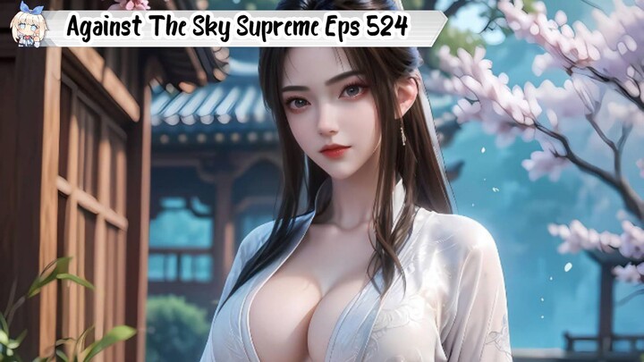 Against The Sky Supreme Episode 524