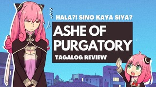 TOTOO BA! Sa kanya inspired si Anya? 𓁹‿𓁹 Ashe of Purgatory/Rengoku no Ashe Tagalog Review