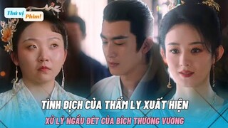 Tình Địch Của Thẩm Ly Xuất Hiện Và Pha Xử Lý Ngầu Đét Của Bích Thương Vương| Dữ Phượng Hành Tập 17