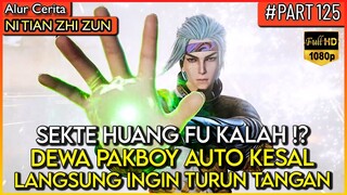 DEWA PAKBOY MURKA !! LANGSUNG TURUN TANGAN MENGALAHKAN MUSUH - Alur Cerita Donghua #NTZZ (PART 125)