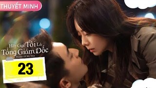 Hãy Gọi Tôi Là Tổng Giám Đốc - Tập 23 [Thuyết Minh] Lâm Canh Tân if Đàm Tùng Vận