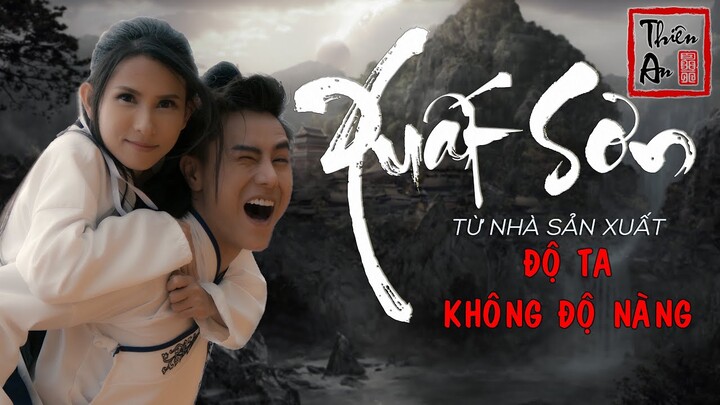 XUẤT SƠN | MV Cổ Trang LẦY Nhất 2019 | Thiên An Official