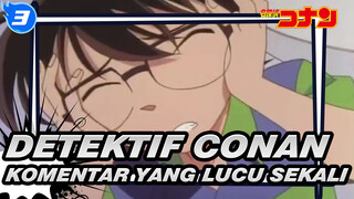 [Detektif Conan] Komentar yang Lucu Sekali bag 17_3