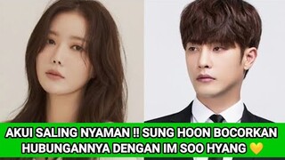 AKUI SALING NYAMAN !! SUNG HOON BOCORKAN HUBUNGANNYA DENGAN IM SOO HYANG 💛