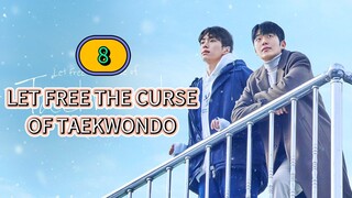 🇰🇷 [2024] LET FREE THE CURSE OF TAEKWONDO | EPISODE 8 FINALE