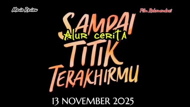 Alur cerita film sampai titik terakhirmu