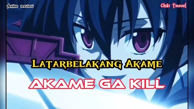 Latarbelakang Akame di Akame Ga Kill