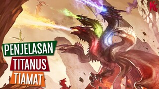 Penjelasan Titan Naga Berkepala Lima | TITANUS TIAMAT