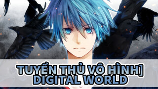 [Tuyển thủ vô hình]Hoành tráng AMV]Digital World