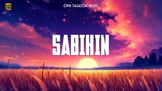 Sabihin 🎧 Top OPM Tagalog Love Songs Lyrics