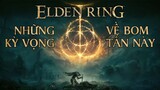 Những Điều Người Hâm Mộ Kỳ Vọng Vào Elden Ring