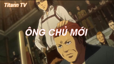 Attack On Titan SS3 (Short Ep 4) - Ông chủ mới #attackontitan