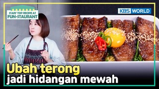 [IND/ENG] Bukan unagi tapi terong? Menu sederhana tapi mewah | Fun-Staurant | KBS WORLD TV 240311