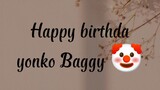 happy birthday Baggy 🤡🥳🎉🎊🎂