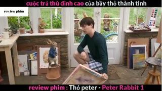 Tóm tắt phim Thỏ Peter 1 phần 4 #phimhayreview