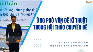 Ứng phó vấn đề kĩ thuật trong hội thảo chuyên đề | Phien Dich Vien by AKT - Interpreter Vietnam