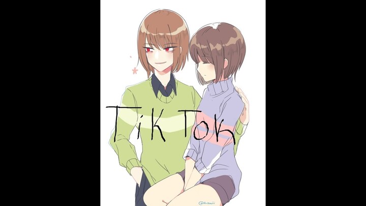 Chara x Frisk - Tik Tok ~Requested By: Ivan Reisch~