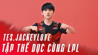 Tập thể dục cùng LPL 🤾‍♀️🤾‍♀️🤾‍♀️:  TES.JackeyLove