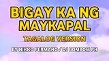 BIGAY KA NG MAYKAPAL | TAGALOG VERSION | BY NIKKO PERMANO/DJ BOMBOM PH