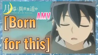 [Born For This] AMV