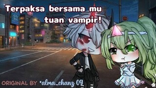 ≥•Terpaksa bersamamu tuan vampir😣🌠•≤Original¿Gacha life Indonesia