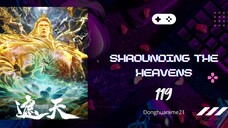 Shrounding The Heavens Eps 119