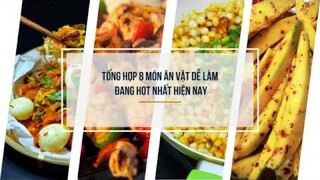 TỔNG HỢP 8 MÓN ĂN VẶT dễ làm đang HOT nhất hiện nay | META.vn