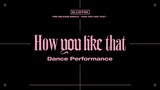 blackpink how you like that ( dance performance)