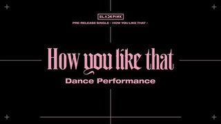 blackpink how you like that ( dance performance)