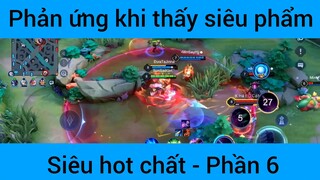 Phản ứng khi thấy siêu phẩm siêu hot chất #6