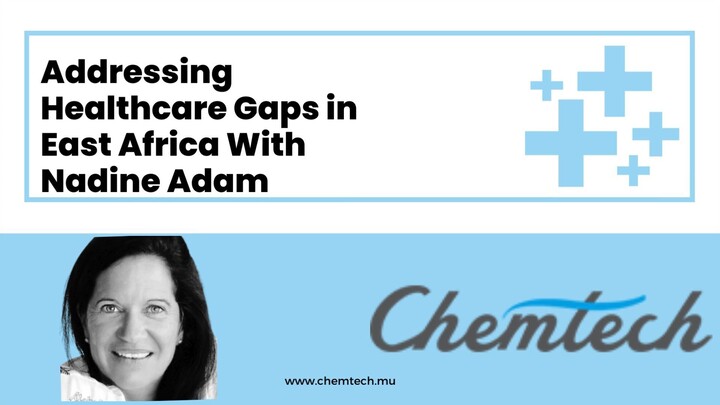 Addressing Healthcare Gaps in East Africa With Nadine Adam