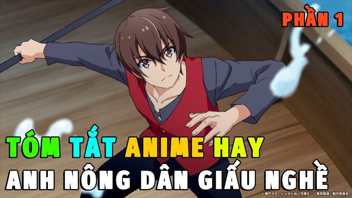 Tóm Tắt Anime Hay: Anh Nông Dân Giấu Nghề Sở Sức Mạnh Cấp SSS | Review Phim Anime Hay | Lani Backup