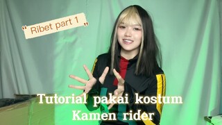 RIBETNYA PAKAI KOSTUM KAMEN RIDER (part 1) | TUTORIAL PAKAI KOSTUM