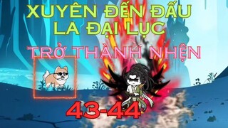 43-44/ Xuyên Đến Đấu La Đại Lục Thành 1 Con Nhện, Có Hệ Thống Đa Tử Nhiều Phúc Làm Trùm Sò. B Sub.