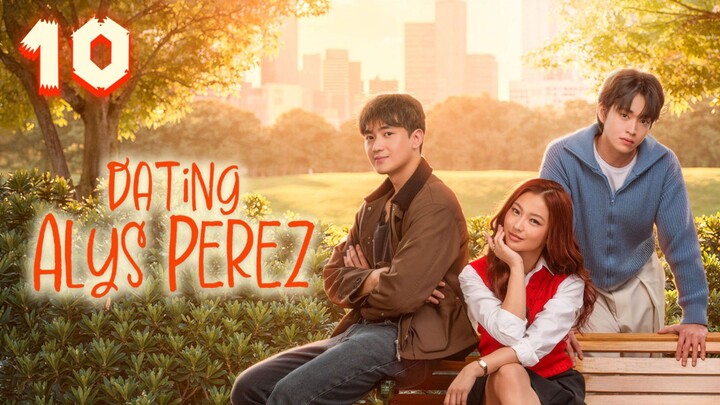 Dating Alys Perez | Episode 10 ~ Eng sub