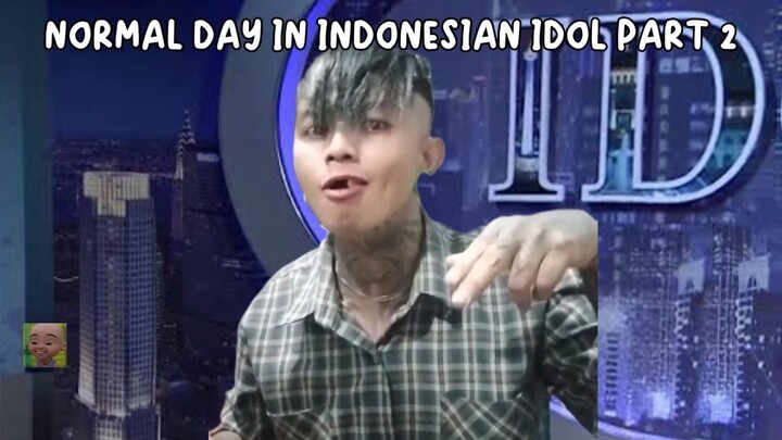 Normal Day In Indonesian Idol Part Dua