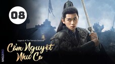 Tập 8| Cẩm Nguyệt Như Ca - Legend of the Female General (Châu Dã, Thừa Lỗi,...).