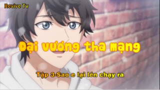 Đại vương tha mạng_Tập 3-Sao e lại lén chạy ra