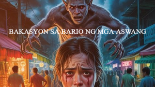 BAKASYON SA BARIO NG MGA ASWANG | TRUE STORY