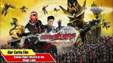 PENYIHIR KEGELAPAN DARI DUNIA PARALLEL Alur Cerita Kamen Rider Wizard in the Magic Land The Movie