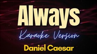 Always - Daniel Caesar (Karaoke)