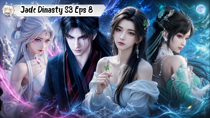 Jade Dinasty Season 3 Episode 8