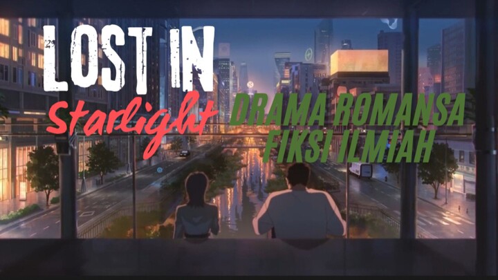 Flim Lost In Starlight. Cerita Drama Romansa Fiksi Ilmiah.