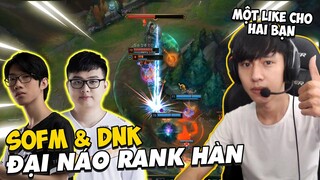 BÌNH LUẬN RANK HÀN: SOFM CÙNG DNK KHUẤY ĐẢO RANK HÀN VÀ GAME ĐẤU CỰC KỲ HÀI HƯỚC | BLV VĂN TÙNG
