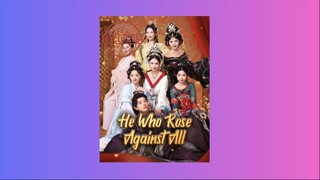 conquering beauties with inventions in ancient times | He Who Rose Against All (2025) Full