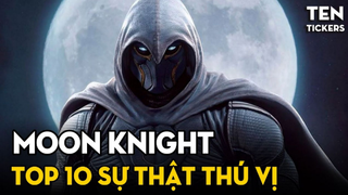 Top 10 Sự Thật Thú Vị Về MOON KNIGHT – Tại Sao Lại Là Batman Của Marvel | Ten Tickers