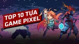 TOP 10 Game Pixel Hay Nhất