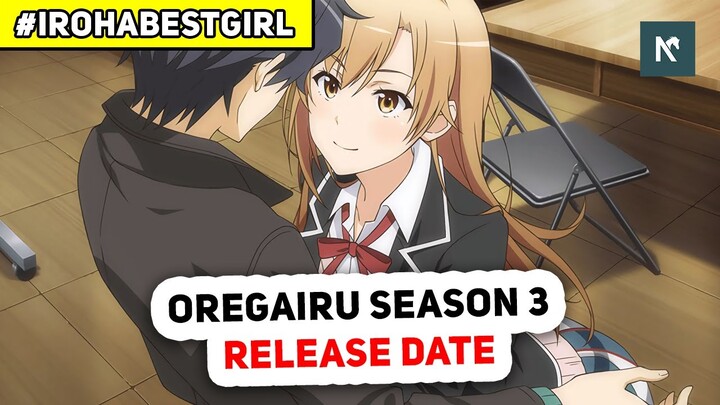 OREGAIRU SEASON 3 RELEASE DATE - Berita Wibu