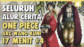 MUNCULNYA SANG PENGHIANAT!! SELURUH ALUR CERITA ONE PIECE ARC WANO KUNI PART 4 | 17 MENIT